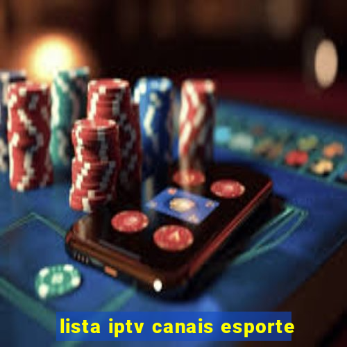 lista iptv canais esporte